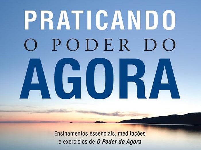 Praticando o Poder do Agora